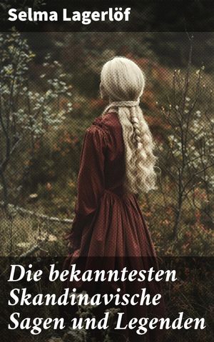 Die bekanntesten Skandinavische Sagen und LegendenŻҽҡ[ Selma Lagerl?f ]