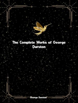 The Complete Works of George Durston