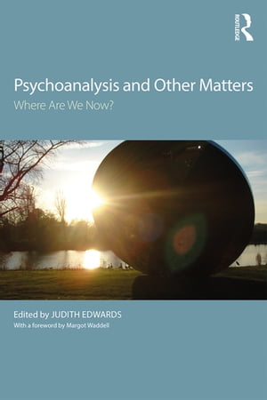 Psychoanalysis and Other Matters