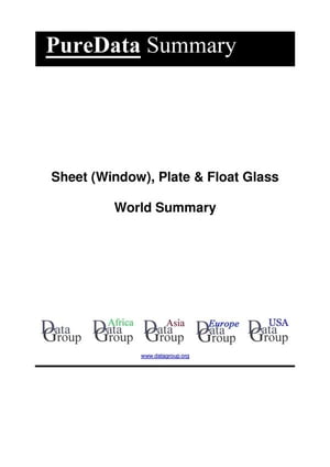 Sheet (Window), Plate & Float Glass World Summary Market Sector Values & Financials by Country
