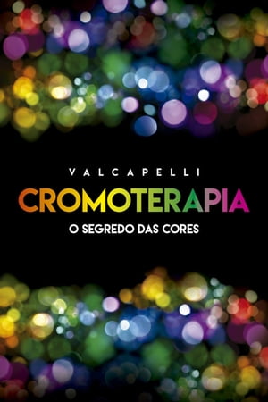 Cromoterapia: o segredo das cores