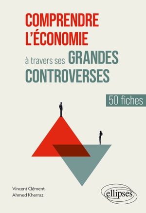 Comprendre l'économie à travers ses grandes controverses