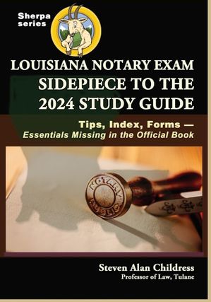 Louisiana Notary Exam Sidepiece to the 2024 Study Guide: Tips, Index, FormsーEssentials Missing in the Official Book