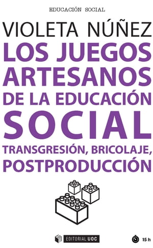 Los juegos artesanos de la educación social. Transgresión, bricolaje, postproducción