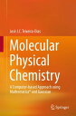 Molecular Physical Chemistry A Computer-based Approach using Mathematica and Gaussian【電子書籍】 Jos J. C. Teixeira-Dias