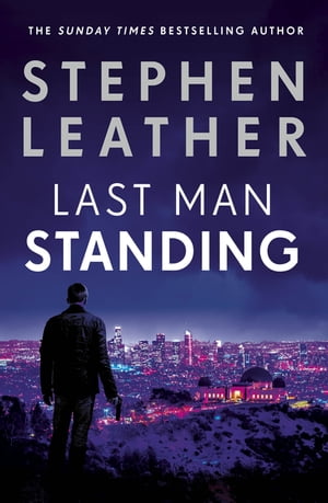 Last Man Standing The explosive thriller from bestselling author of the Dan 'Spider' Shepherd series【電子書籍】[ Stephen Leather ]