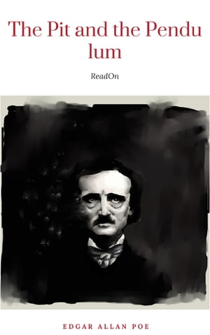 The Pit and the Pendulum【電子書籍】[ Edgar Allan Poe ]