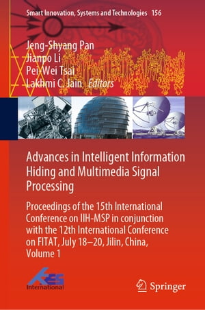 Advances in Intelligent Information Hiding and Multimedia Signal Processing Proceedings of the 15th International Conference on IIH-MSP in conjunction with the 12th International Conference on FITAT, July 18-20, Jilin, China, Volume 1【電子書籍】