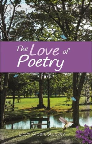 The Love of Poetry【電子書籍】 Lloyd Albert Stuckey