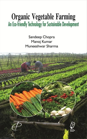 楽天楽天Kobo電子書籍ストアOrganic Vegetable Farming An Eco-friendly Technology for Sustainable Development【電子書籍】[ Sandeep Chopra ]