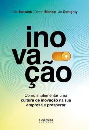 Inovação: como implementar uma cultura de inovação na sua empresa e prosperar