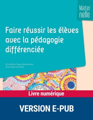 Faire r?ussir les ?l?ves avec la p?dagogie diff?renci?e - Maternelle