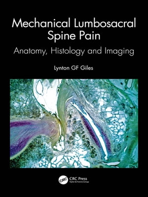 Mechanical Lumbosacral Spine Pain Anatomy, Histology and Imaging【電子書籍】 Lynton GF Giles