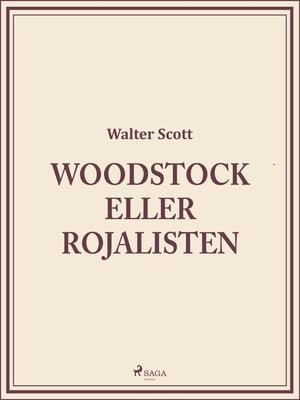 Woodstock eller Rojalisten【電子書籍】 Walter Scott