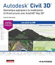 Autodesk Civil 3D G?omatique et topographie pour la mod?lisation des infrastructures et des r?seaux