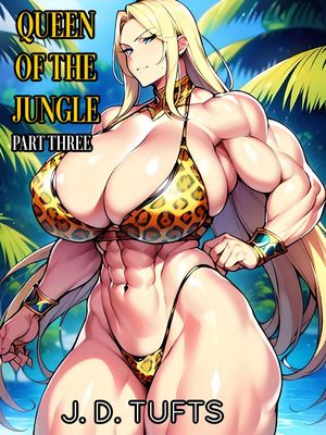 Queen of the Jungle (Part Three)Żҽҡ[ J. D. Tufts ]