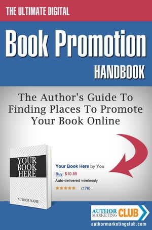 The Ultimate Digital Book Promotion Handbook - The Author's Guide To Finding Places To Promote Your Book Online