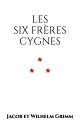 ŷKoboŻҽҥȥ㤨Les six fr?res cygnesŻҽҡ[ Jacob et Wilhelm Grimm ]פβǤʤ299ߤˤʤޤ