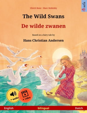 The Wild Swans ? De wilde zwanen (English ? Dutch) Bilingual children's book based on a fairy tale by Hans Christian Andersen, with online audio and video