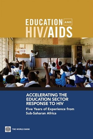 Accelerating The Education Sector Response To Hiv: Five Years Of Experience From Sub-Saharan Africa