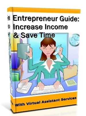 Entrepreneur Guide: Increase Income & Save Time
