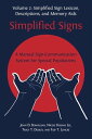 Simplified Signs: A Manual Sign-Communication System for Special Populations Volume 2: Simplified Sign Lexicon, Descriptions, and Memory Aids【電子書籍】 John D. Bonvillian