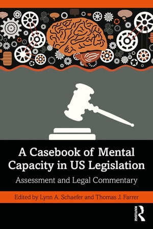 A Casebook of Mental Capacity in US Legislation