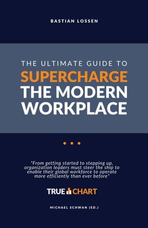 The Ultimate Guide To Supercharge The Modern Workplace From getting started to stepping up, organization leaders must steer the ship to enable their global workforce to operate more efficiently than ever before【電子書籍】 Bastian Lossen