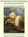 At the Back of the World: Wanderings Over Many Lands and Seas【電子書籍】[ George Pugh...