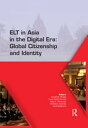 ELT in Asia in the Digital Era: Global Citizenship and Identity Proceedings of the 15th Asia TEFL and 64th TEFLIN International Conference on English Language Teaching, July 13-15, 2017, Yogyakarta, Indonesia