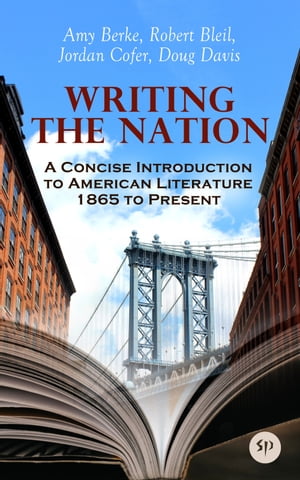 Writing the Nation: A Concise Introduction to American Literature 1865 to Presen...