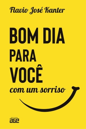 Bom dia para voc? com um sorriso【電子書籍】[ Flavio Jos? Kanter ]
