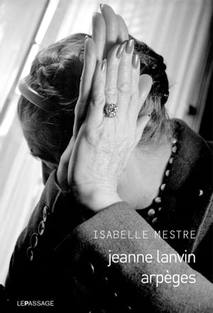 Jeanne Lanvin - Arp?ges【電子書籍】[ Isabelle Mestre ]