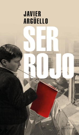 Ser Rojo【電子書籍】[ Javier Arg?ello ]