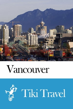 ŷKoboŻҽҥȥ㤨Vancouver (Canada Travel Guide - Tiki TravelŻҽҡ[ Tiki Travel ]פβǤʤ199ߤˤʤޤ