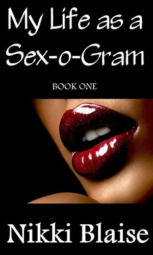 My Life as a Sex-o-Gram: Book One