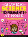 SUPER Science Experiments: At Home Try these in the kitchen, bathroom, and all over your home 【電子書籍】 Elizabeth Snoke Harris