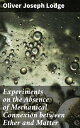 ŷKoboŻҽҥȥ㤨Experiments on the Absence of Mechanical Connexion between Ether and MatterŻҽҡ[ Oliver Joseph Lodge ]פβǤʤ300ߤˤʤޤ