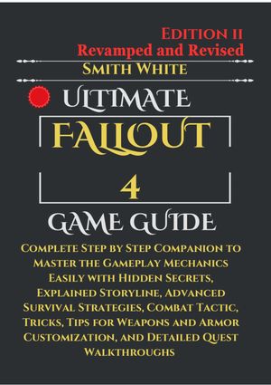 Ultimate Fallout 4 Game Guide