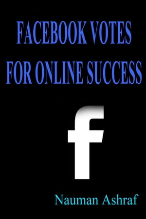Facebook Votes For Online Success Guide for usin