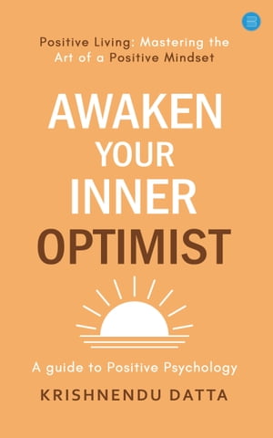 Awaken Your Inner Optimist A Guide to Positive P