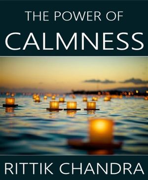 The Power of Calmness【電子書籍】[ Rittik Chandra ]