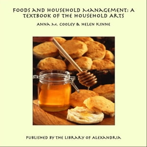 Foods and Household Management: A Textbook of the Household Arts