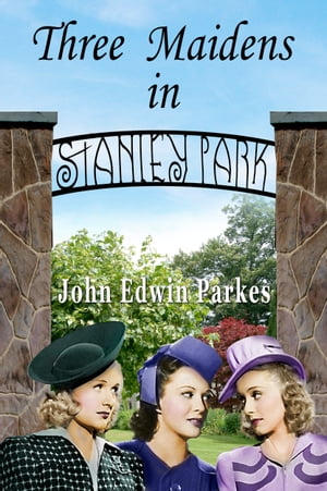 Three Maidens in Stanley Park【電子書籍】[