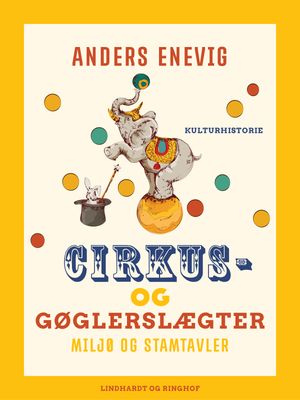 Cirkus- og gøglerslægter. Miljø og stamtavler