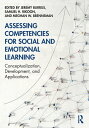 Assessing Competencies for Social and Emotional Learning Conceptualization, Development, and Applications