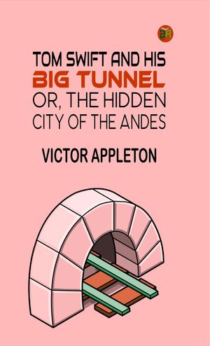 ŷKoboŻҽҥȥ㤨Tom Swift and His Big Tunnel; Or, The Hidden City of the AndesŻҽҡ[ Victor Appleton ]פβǤʤ158ߤˤʤޤ