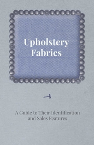Upholstery Fabrics - A Guide to their Identification and Sales Features