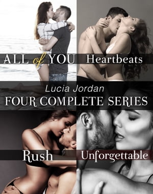 Lucia Jordan's Four Series Collection: All of You, Heartbeats, Rush, Unforgettable