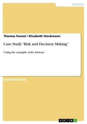 Case Study 'Risk and Decision Making' Using the example of Jet Airways